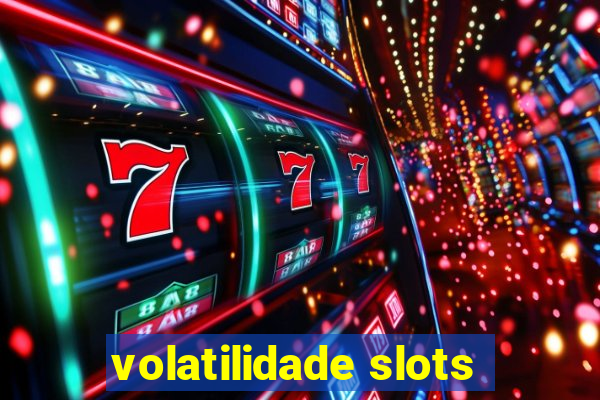 volatilidade slots